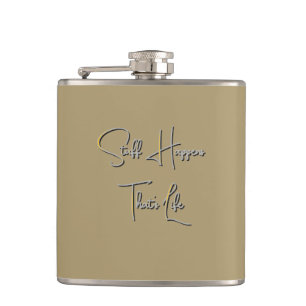 Stuff Happens That's Life Lt Olive Flask