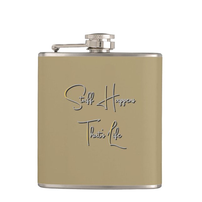 Stuff Happens That's Life Lt Olive Flask (Front)