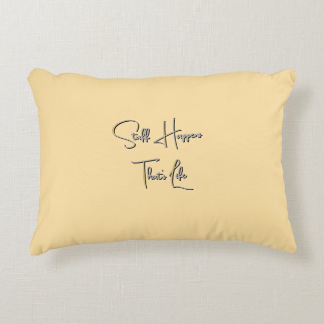Stuff Happens That's Life Pastel Yellow Accent Pillow (Front)
