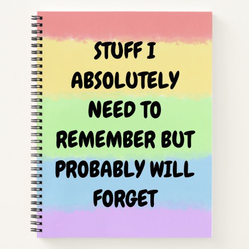Stuff I Absolutely Need To Remember But Probably Notebook