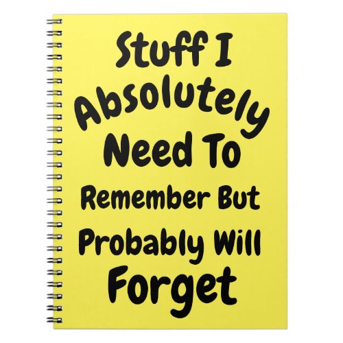 Stuff I Absolutely Need To Remember But Probably W Notebook