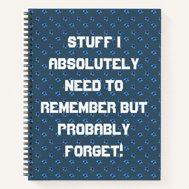 Stuff I Absolutely Need To Remember Notebook (Front)