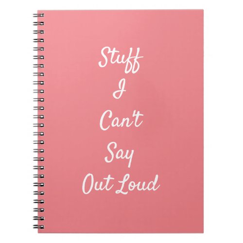 Stuff I cant Say Out Loud _ Funny Notebook