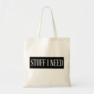 Stuff I Need - Modern Humorous Tote Bag