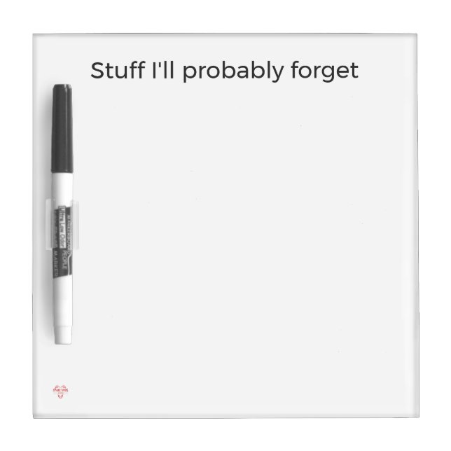 Stuff I'll Probably Forget Dry Erase Board (Front)