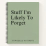 Stuff I'm Likely To Forget Funny Quote To Do List  Notebook