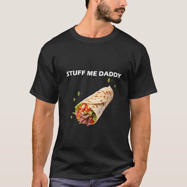 Stuff Me Daddy – Bold Adult Humor Quote for Food L T-Shirt (Front)