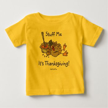 Stuff Me...it's Thanksgiving Baby T-shirt by MishMoshTees at Zazzle
