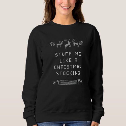 Stuff Me Like Christmas Stocking Husband And Wife Sweatshirt