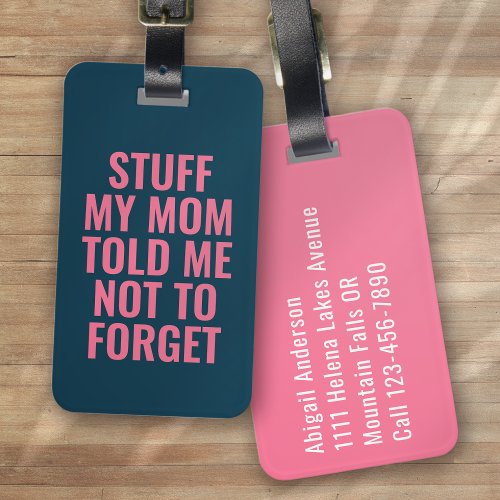 Stuff My Mom Told Me Blue Pink Typography Funny Luggage Tag