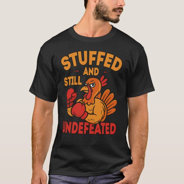 Stuffed and Still Undefeated Funny Thanksgiving T-Shirt (Front)