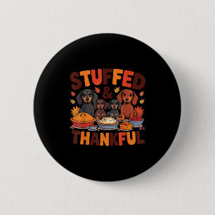 Stuffed And Thankful Dachshund Funny Thanksgiving Button