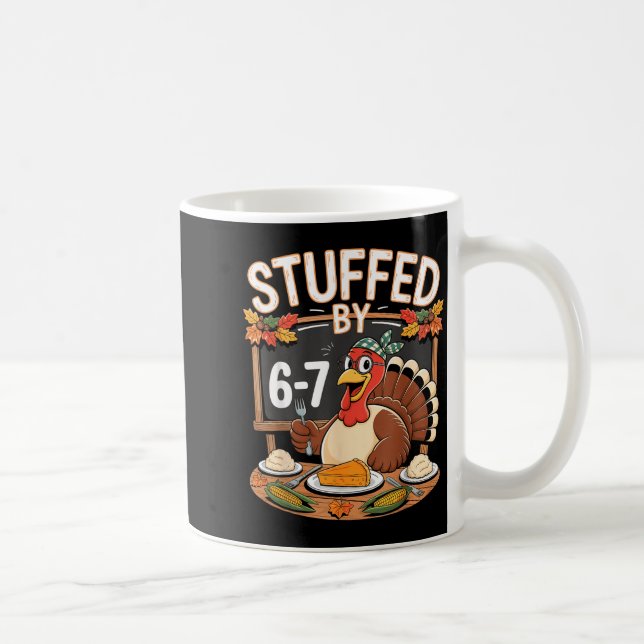 Stuffed By 67 Funny Teacher 67 Thanksgiving Turkey Coffee Mug (Right)