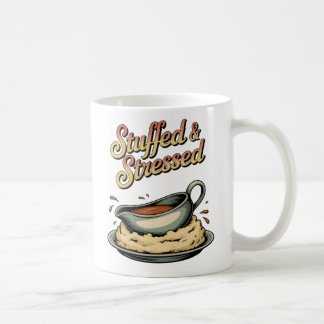 Stuffed & Stressed | Holiday Meal Chaos Humor Coffee Mug