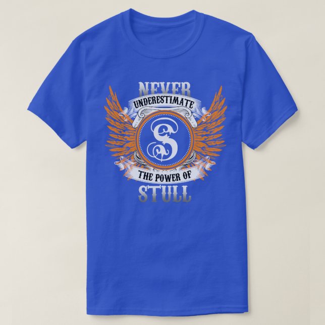 Stull Name Shirt Never Underestimate The Power Of  (Design Front)