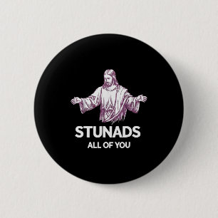 Stunads All Of You Funny Jesus Button
