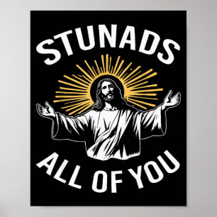 Stunads All Of You Funny Jesus Meme Christian Reli Poster