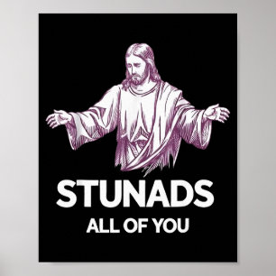Stunads All Of You Funny Jesus Poster