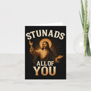 Stunads All Of You Funny Jesus Silhouette Sarcasti Card
