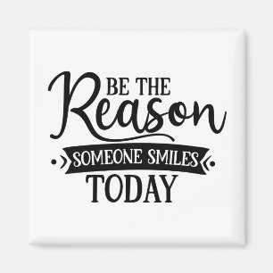 Stunning Be The Reason Someone Smiles Today Magnet