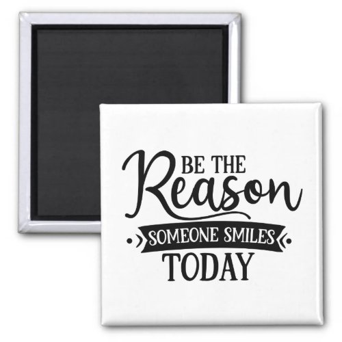 Stunning Be The Reason Someone Smiles Today Magnet