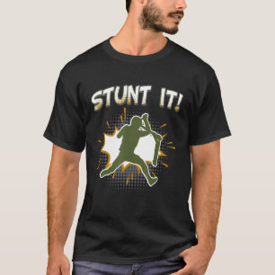 Stunt It Stunt Scooter Stunt Scooter T-Shirt