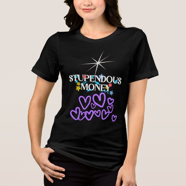 Stupendous Money  Tri-Blend Shirt (Front)