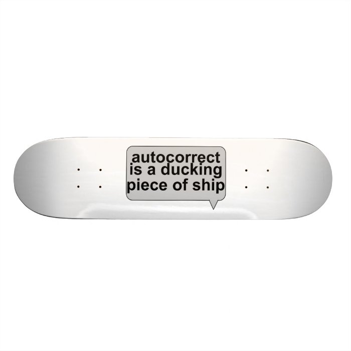 Stupid Autocorrect Sucks Skate Board Decks