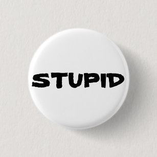 You Idiot Buttons & Pins - No Minimum Quantity