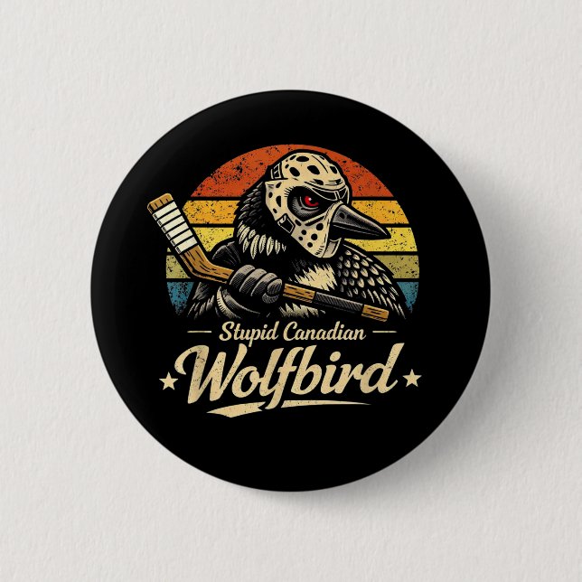 Stupid Canadian Wolf Bird  Button (Front)