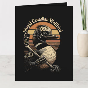 Stupid Canadian Wolf Bird Card
