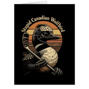 Stupid Canadian Wolf Bird Card