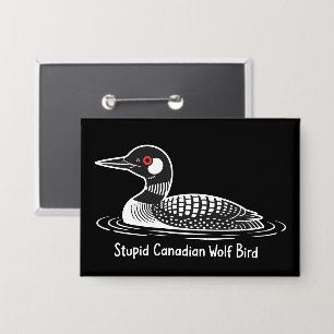Stupid Canadian Wolf Bird Funny Canada Gift Loon  Button