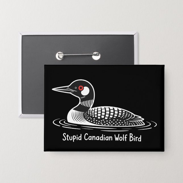 Stupid Canadian Wolf Bird Funny Canada Gift Loon  Button (Front/Back)