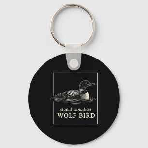 Stupid canadian wolf bird funny loon hunting meme keychain