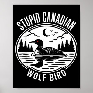 Stupid canadian wolf bird heated loon hockey meme poster