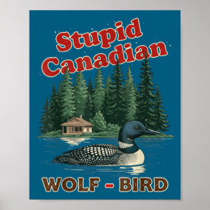 Stupid canadian wolf bird heated loon hockey meme poster