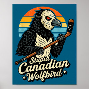 Stupid canadian wolf bird heated loon hockey meme poster