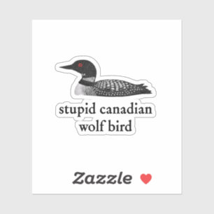 Stupid Canadian Wolf Bird Hockey Romance for Hocke Sticker