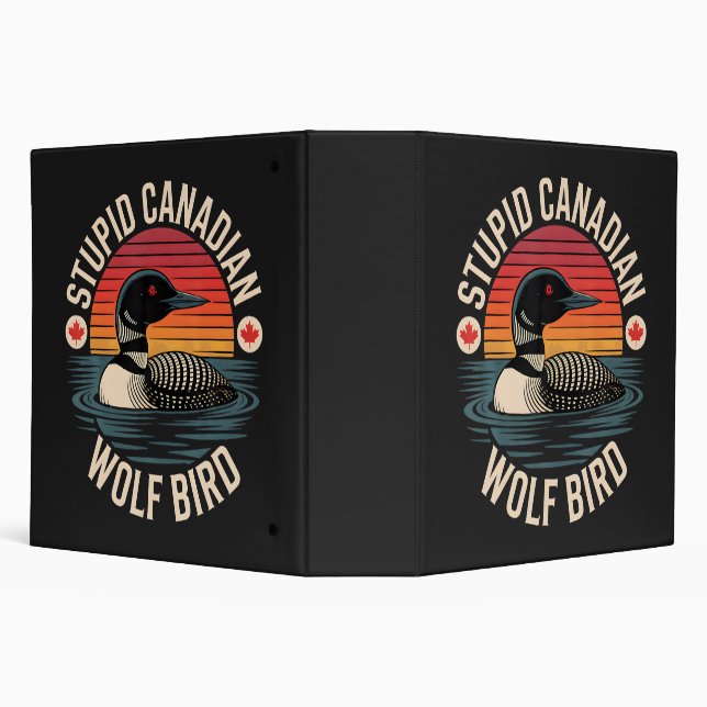 Stupid Canadian Wolf Bird Loon Humor 3 Ring Binder (Background)