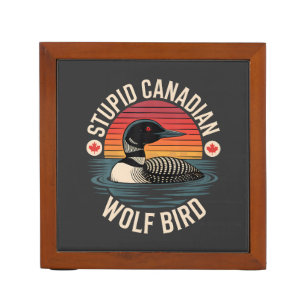 Stupid Canadian Wolf Bird Loon Humor Desk Organizer