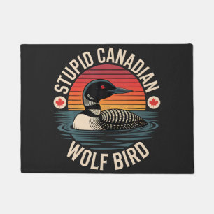 Stupid Canadian Wolf Bird Loon Humor Doormat