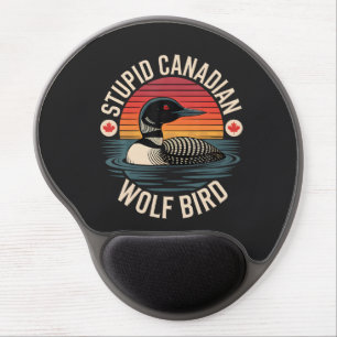 Stupid Canadian Wolf Bird Loon Humor Gel Mouse Pad