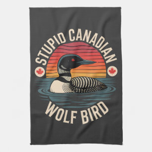 Stupid Canadian Wolf Bird Loon Humor Kitchen Towel