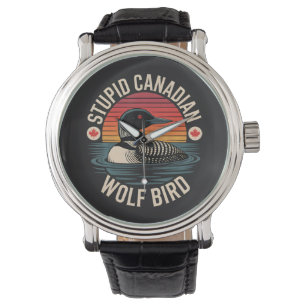 Stupid Canadian Wolf Bird Loon Humor Watch
