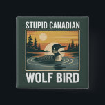 Stupid Canadian Wolf Bird Sarcastic Animal  Button<br><div class="desc">Stupid Canadian Wolf Bird Sarcastic Animal</div>