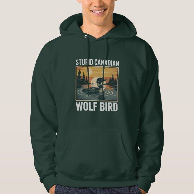 Stupid Canadian Wolf Bird Sarcastic Animal  Hoodie (Front)