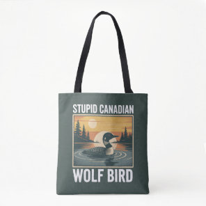 Stupid Canadian Wolf Bird Sarcastic Animal  Tote Bag