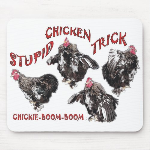 STUPID_CHICKEN_TRICK MOUSE PAD