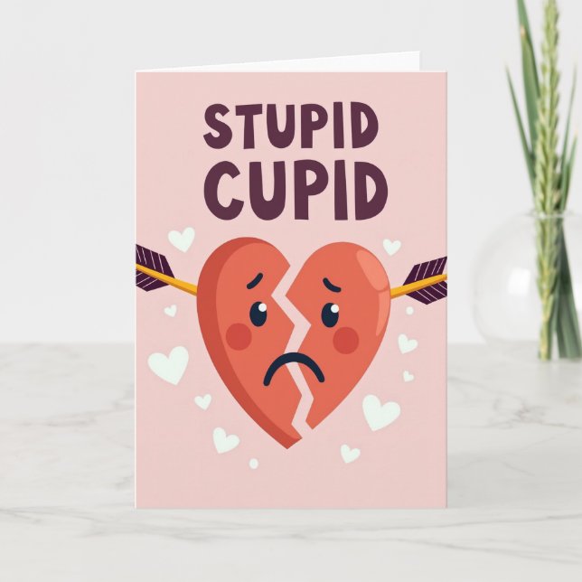 Stupid Cupid Broken Heart Card (Front)